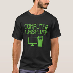 Funny IT Nerd Computer Whisperer Genius T-Shirt