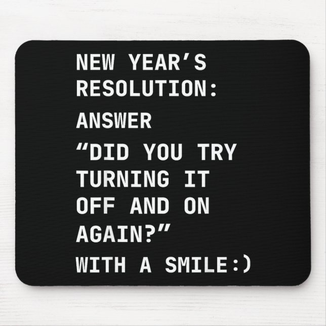 Funny It New Year’s Resolution Tech Computer Suprt Mousepad (Vorne)