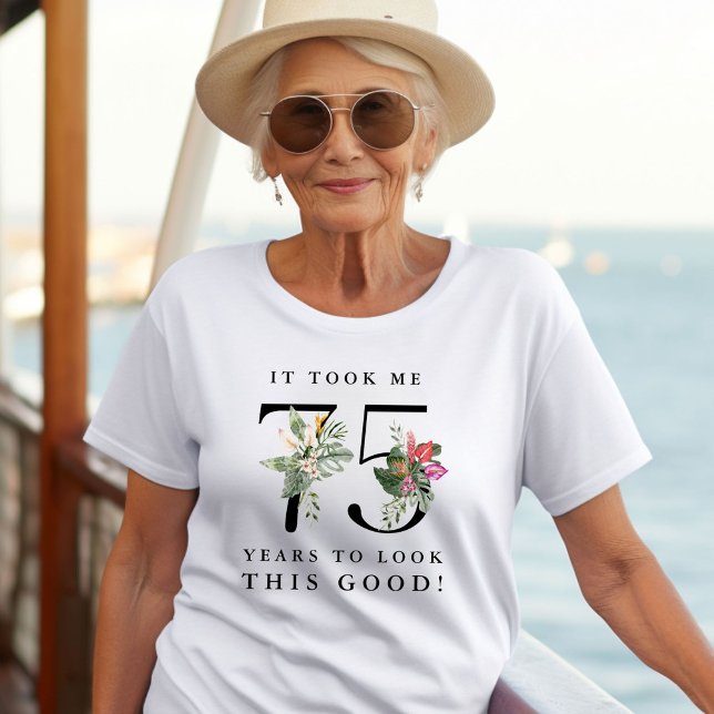 Funny It Took Me 75 Years to Look This Good!  T-Shirt (Von Creator hochgeladen)