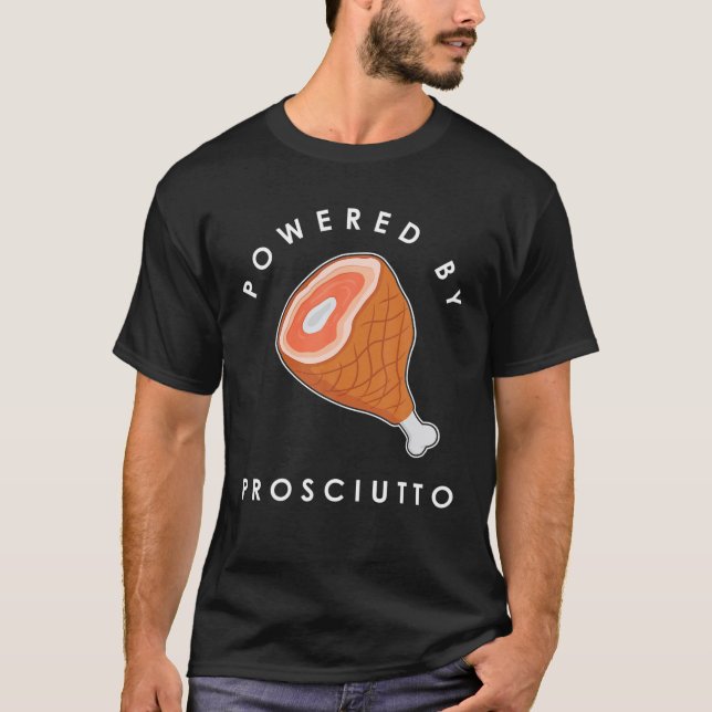 Funny Italian Food Powered by Prosciutto T-Shirt (Vorderseite)