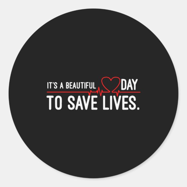 Funny It's A Beautiful Day To Save Lives Design  Runder Aufkleber (Vorderseite)
