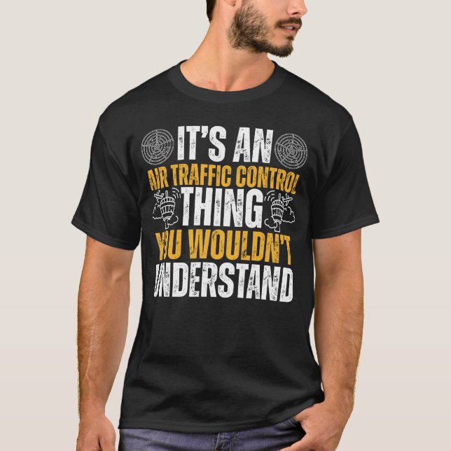 Funny It's An Air Traffic Control Thing T-Shirt (Vorderseite)