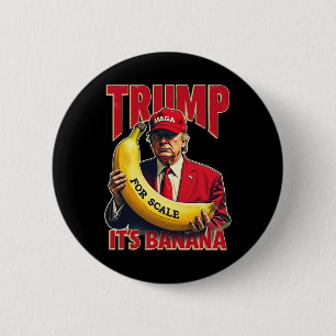 Funny It's Banana for Scales Trump 1 Button