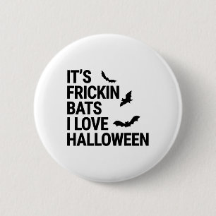 Funny It's Frickin Byts I Liebe Halloween Spooky F Button
