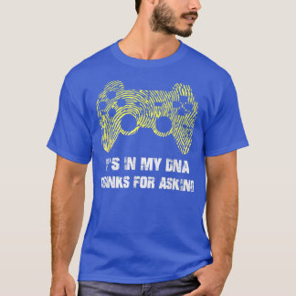 Funny It's In My DNA Video Games For Gamers  T-Shirt