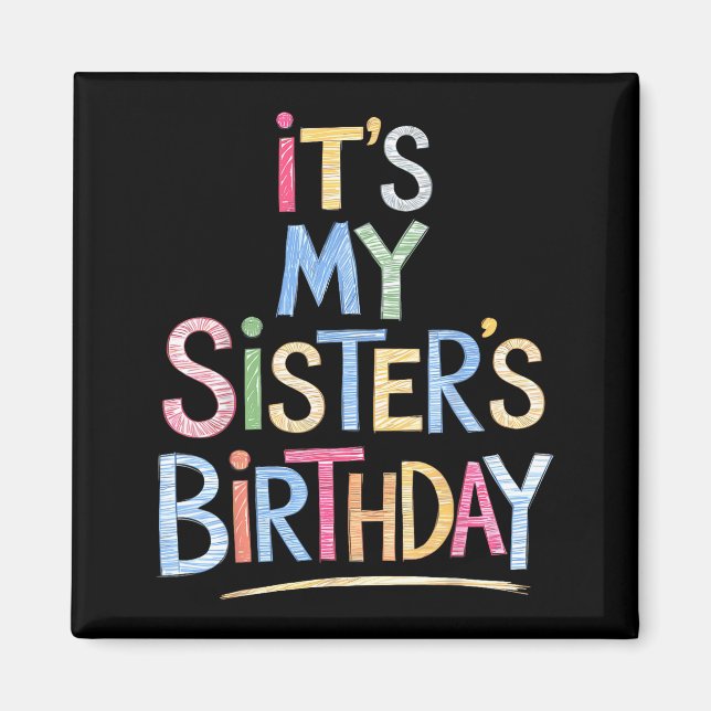 Funny It's My Sister's Birthday Sketch Pencil Arti Magnet (Vorne)