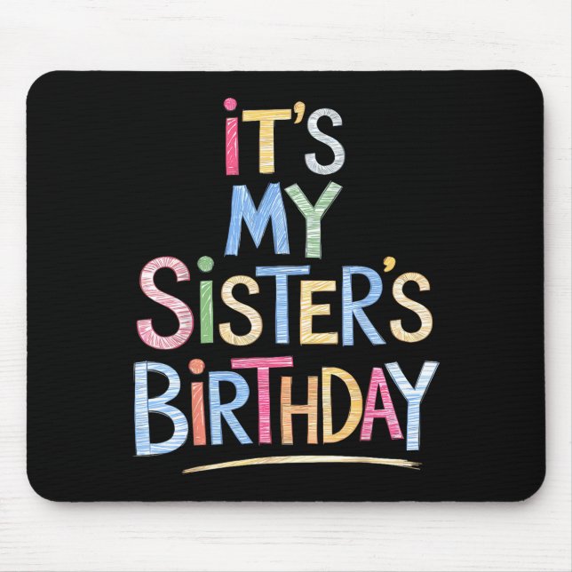 Funny It's My Sister's Birthday Sketch Pencil Arti Mousepad (Vorne)