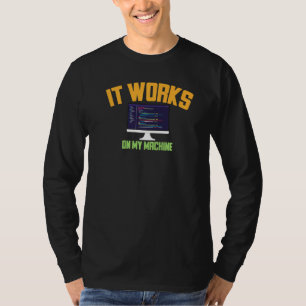 Funny It's Works auf meinem Computer-Software-Entw T-Shirt