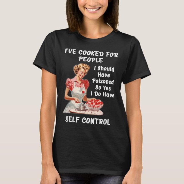 Funny I've Cooked For People I Should Have Isoned  T-Shirt (Vorderseite)