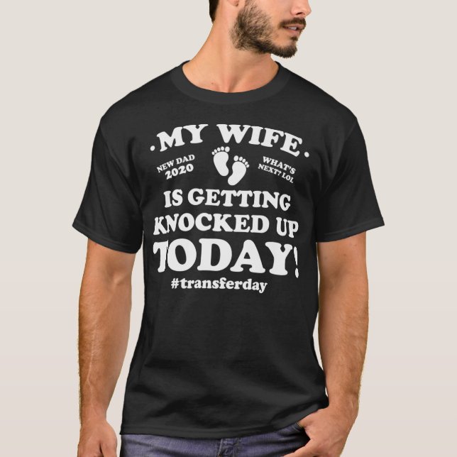 Funny IVF My Wife Is Getting Knocked Up Today Prem T-Shirt (Vorderseite)