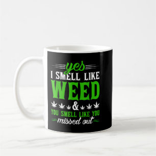 Funny ja, ich rieche wie Weed Sie riechen wie Sie  Kaffeetasse