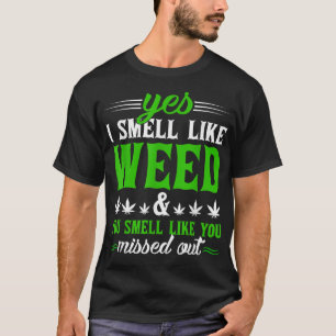 Funny ja, ich rieche wie Weed Sie riechen wie Sie  T-Shirt