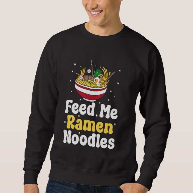 Funny Japanese Ramen Fütterte Me Ramen Sweatshirt (Vorderseite)