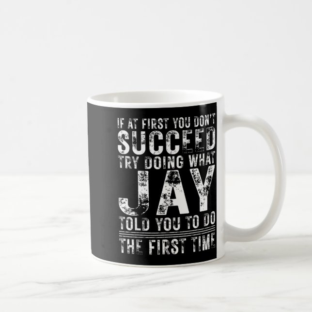 Funny Jay If At First You Don't Succeed Birthday J Kaffeetasse (Rechts)