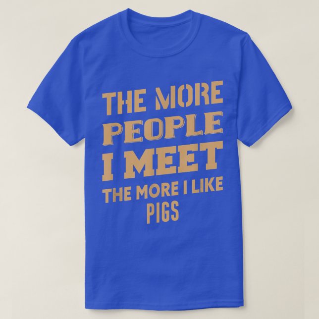 Funny je mehr ich Schweine mag 2019 T-Shirt (Design vorne)