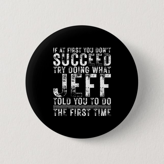 Funny Jeff If At First You Don't Succeed Birthday  Button (Vorderseite)