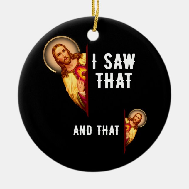 Funny Jesus Bible Best Joke Zitat sah ich, dass un Keramik Ornament (Vorne)