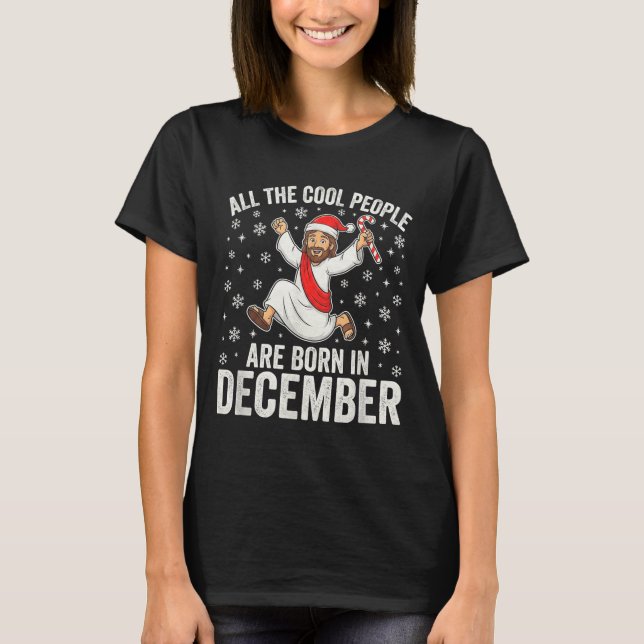 Funny Jesus Born In December Christmas Birthday Hu T-Shirt (Vorderseite)