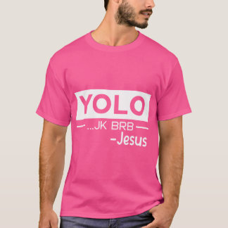 Funny Jesus Christ T Shirt Yolo Just Kidding Brb J