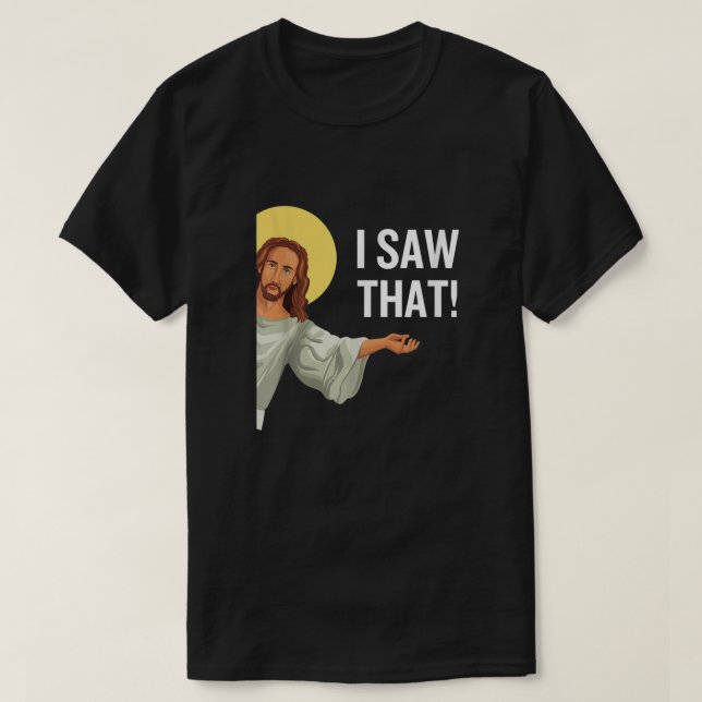 Funny Jesus Meme sah ich, dass Christlicher Zitat  T-Shirt (Design vorne)