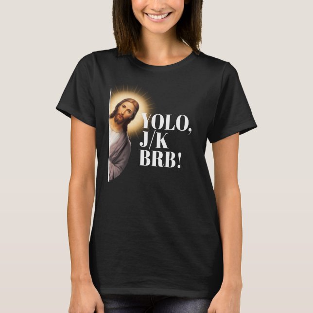 Funny Jesus Meme YOLO JK BRB T-Shirt (Vorderseite)