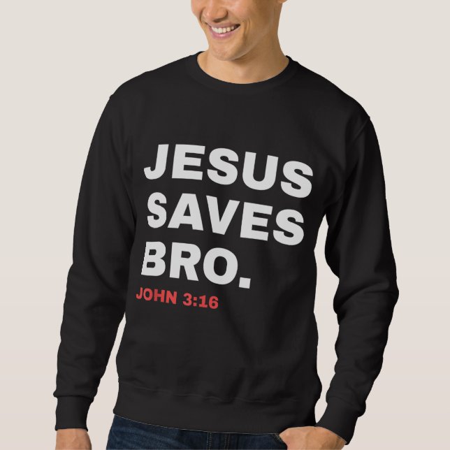 Funny Jesus Rette Bro Christliche Kirche Gott Vate Sweatshirt (Vorderseite)