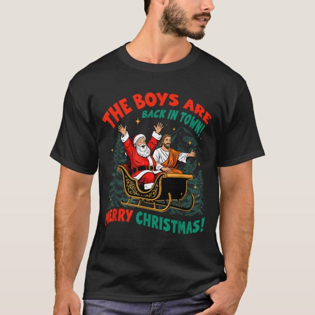 Funny Jesus Santa The Boys Are Back In Town Merry  T-Shirt (Vorderseite)