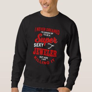 Funny Jeweler Sprichwort Jewelery Artisan Jeweler Sweatshirt