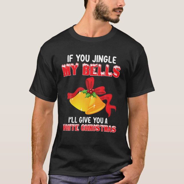 Funny Jingle My Bells Christmas Adult Humor Sprich T-Shirt (Vorderseite)