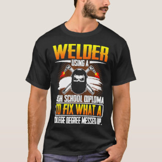Funny Jobs Welder mit einem High School Diplom für T-Shirt