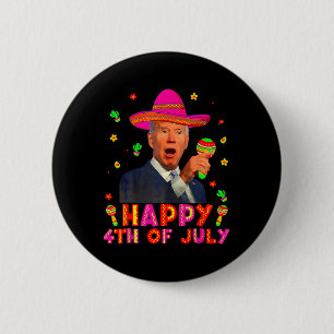 Funny Joe Biden Cinco de Mayo Happy 4. Juli Me Button