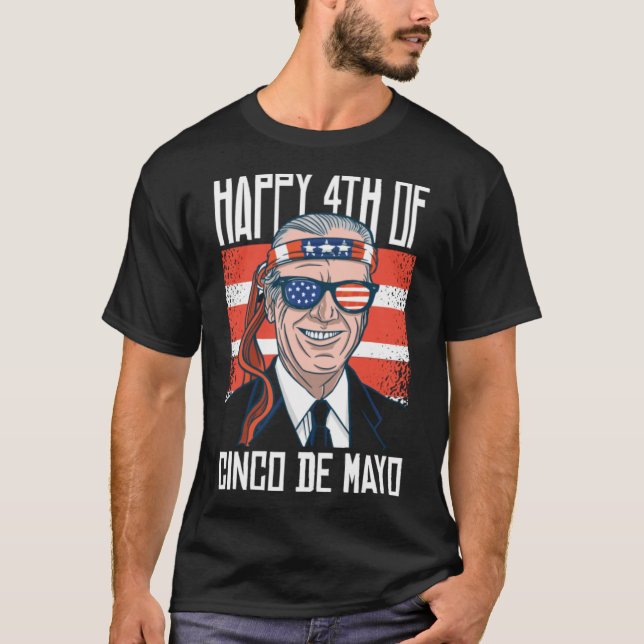 Funny Joe Biden Happy 4. Juli für Cinco De May T-Shirt (Vorderseite)