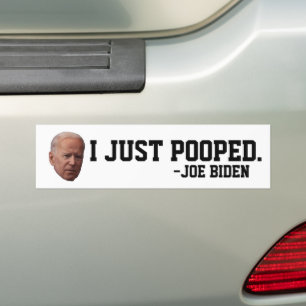 FUNNY JOE BIDEN I JUST POOPED BUMPER STICKERS AUTOAUFKLEBER