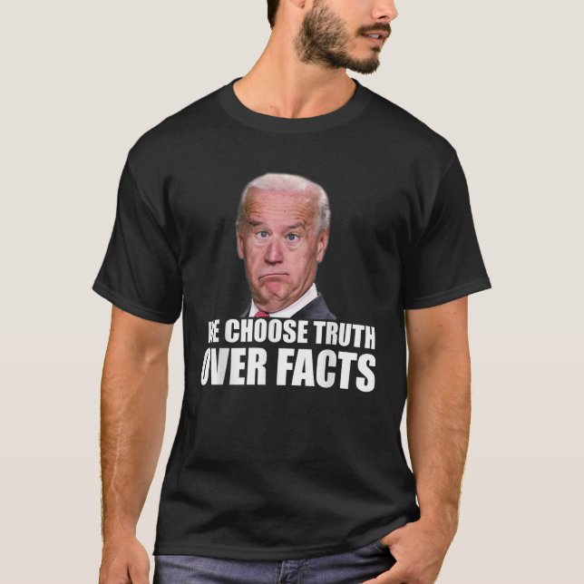 Funny Joe Biden Wahrheit über Fakten Zitat T Shirt (Vorderseite)