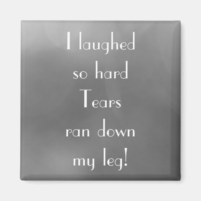 Funny Joke Ich LAUCHTE SO HARD Zitat Magnet (Vorne)