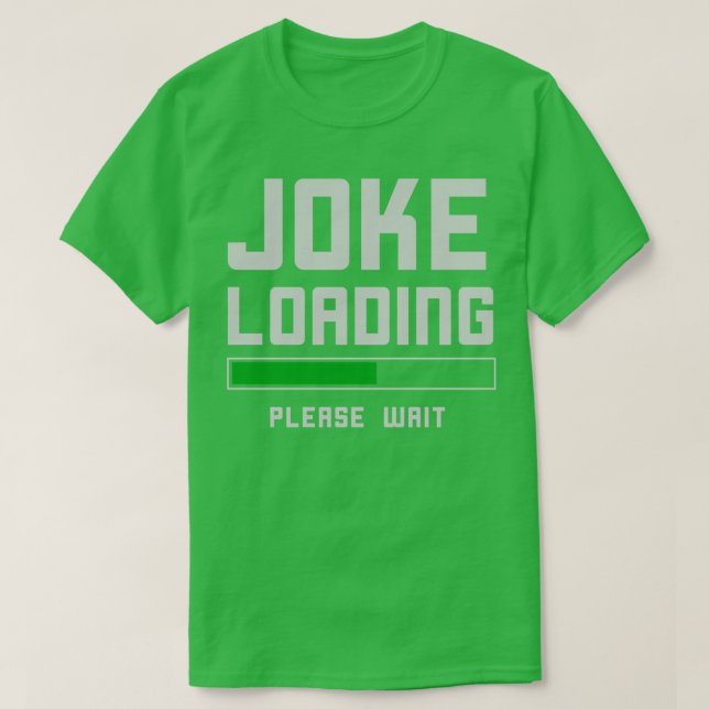 Funny Joke Loading Comedian Spaß T T-Shirt (Design vorne)
