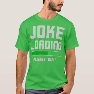 Funny Joke Loading Comedian Spaß T T-Shirt
