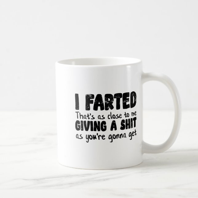 Funny Joke Meme , I Farted That's As Close To Givi Kaffeetasse (Rechts)