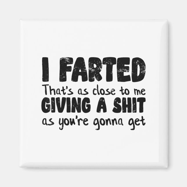 Funny Joke Meme , I Farted That's As Close To Givi Magnet (Vorne)