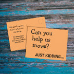 Funny Joke Plea für Hilfe bei der Ankündigung Postkarte<br><div class="desc">Das ist ein einfaches, minimalistisches Textdesign mit zwei Schriftart und einem sarkastischen und lustigen einen Linienwitz auf der Vorderseite, der sagt: "Kannst du uns helfen zu bewegen? Nur Spaß..auf einem lebhaften orangen Hintergrund. Der Rücken sagt: Aber wir haben es geschafft! Bitte notieren Sie sich unsere neue Adresse, und es gibt...</div>