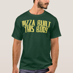 Funny Joke Sarcastic Pizza baute diesen Körper T-Shirt