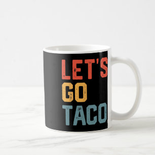 Funny Joke Sprichwort Go Taco Kaffeetasse
