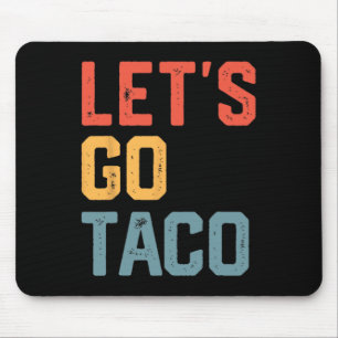 Funny Joke Sprichwort Go Taco Mousepad