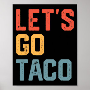 Funny Joke Sprichwort Go Taco Poster