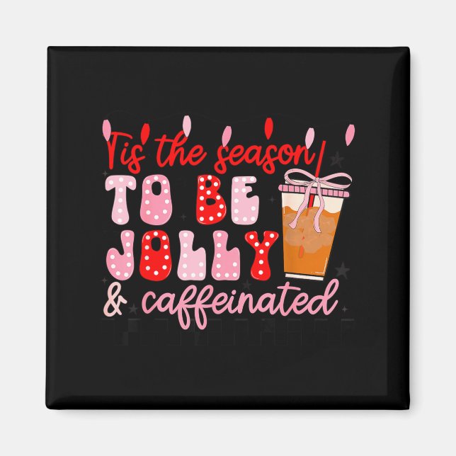 Funny Jolly And Caffeinated Christmas Tree Coffee  Magnet (Vorne)
