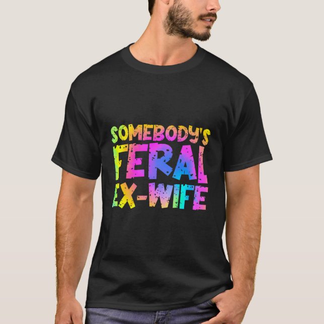 Funny Jones's Feral Ex-Ehefrau - Gefärbte Krawatte T-Shirt (Vorderseite)