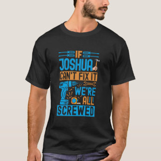 Funny Joshua. Wenn Joshua es nicht reparieren kann T-Shirt