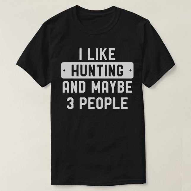 Funny Junter Ich mag die Jagd und vielleicht 3 Per T-Shirt (Design vorne)