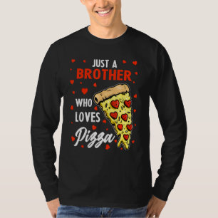 Funny Just A Brother, der Lieben Pizza Herzdesign T-Shirt
