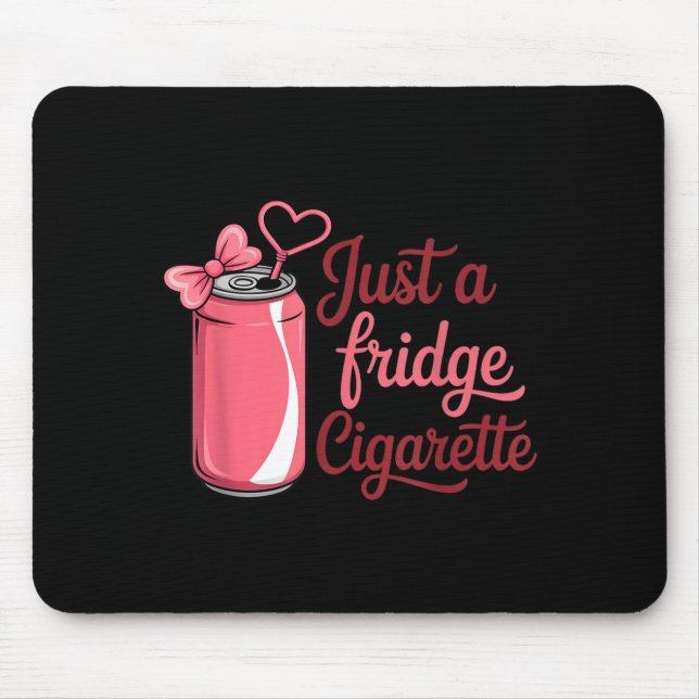 Funny Just A Fridge Cigarette Coquette Nk Bow  Mousepad (Vorne)